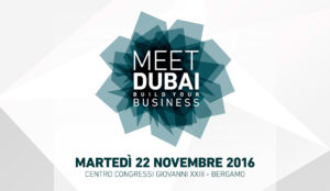 MEET DUBAI | BUILD YOUR BUSINESS | BERGAMO | 22 NOVEMBRE 2016